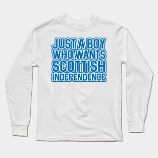 JUST A BOY WHO WANTS SCOTTISH INDEPENDENCE, Scottish Independence Saltire Blue and White Layered Text Slogan Long Sleeve T-Shirt